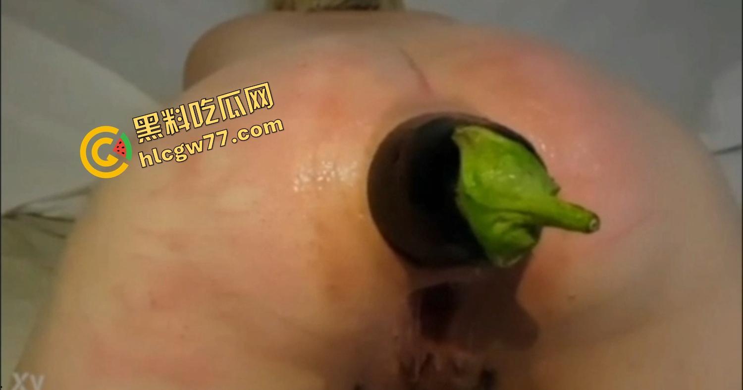 安徽金贸大学大三学妹【李娜娜】为买LV忍肛门塞茄子，菊花肿成肉沫茄子，转头装纯骗接盘侠要彩礼！-5